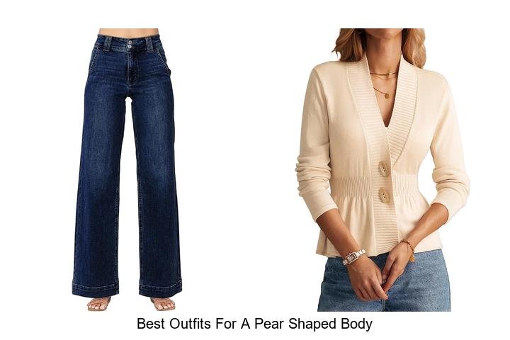 Flattering Outfits for a Pear Shaped Body Revealed!