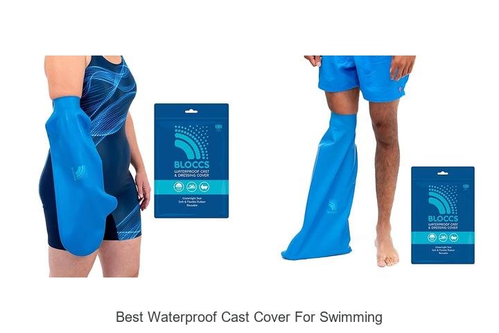 Find the Best Waterproof Cast Cover for Swimming