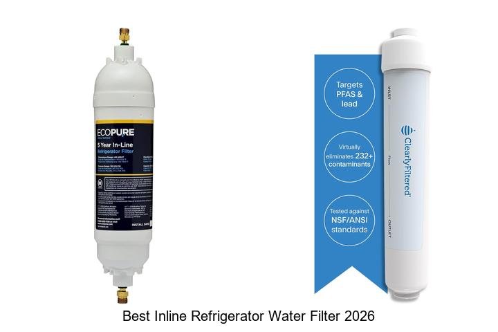 Best Inline Refrigerator Water Filter 2026 You Need Now