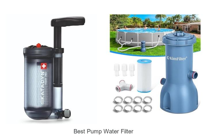 Best Pump Water Filter: Top Picks You Can’t Ignore Today