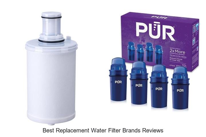 Best Replacement Water Filter Brands Reviews You Must See